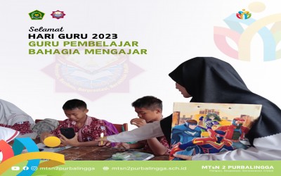 HGN 2023 MTs N 2 Purbalingga, Guru Pembelajar Bahagia Mengajar